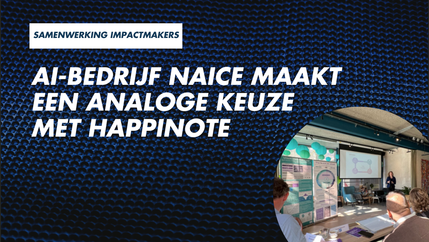 Waarom AI-bedrijf Naice kiest voor een analoog product van Happinote